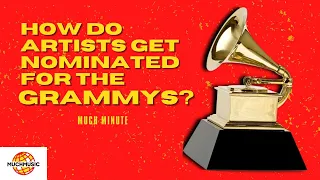 HOW DO ARTISTS GET NOMINATED FOR THE GRAMMYS? | MUCH MINUTE