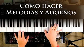 Como hacer Melodias y Adornos - Piano Tutorial