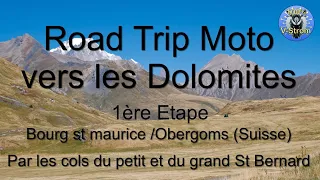 ROAD TRIP MOTO vers les DOLOMITES Etape 1:Bourg St Maurice/Obergoms Cols du ptit et grand St Bernard