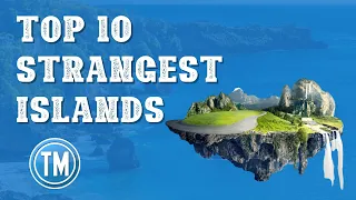 Top 10 Strangest Islands