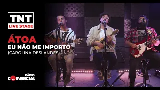 Rádio Comercial | Eu não me importo by ÁTOA no TNT Live Stage