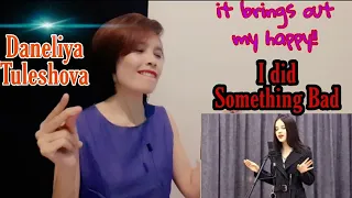 Daneliya Tuleshova | I did Something Bad | REACTION | feels so.... Good!!!