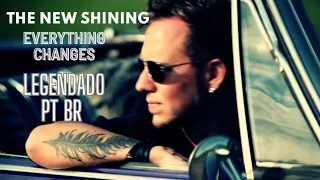 The New Shining - Everything Changes ( Legendado PT BR)