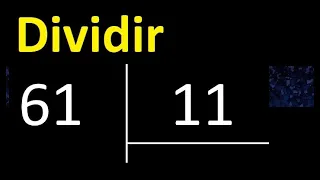 Dividir 61 entre 11 , division inexacta con resultado decimal  . Como se dividen 2 numeros