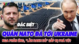 Điểm nóng thế giới: Quân Nato đã tới Ukraine ! Nga phản ứng, "lằn ranh đỏ" sắp bị phá vỡ?