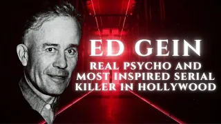 ED GEIN - CULT KILLER & HOLLYWOOD STAR