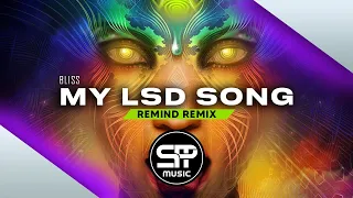 Bliss - My Lsd Song (Remind Remix) ◉ [PSYTRANCE]