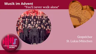Musik im Advent | "You'll never walk alone" vom Gospelchor St. Lukas