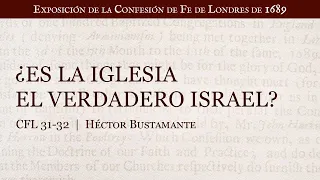 ¿Es la iglesia el verdadero Israel? - Héctor Bustamante