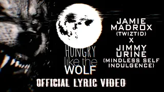 Jamie Madrox & Jimmy Urine  - Hungry Like The Wolf Lyric Video (Twiztid & Mindless Self Indulgence)