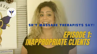 Sh*t Massage Therapists Say Ep 1: Inappropriate Clients