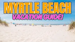 Myrtle Beach Vacation Guide - MUST-KNOW Tips!