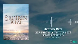 Bir Fırtına Tuttu Bizi (Selanik Türküsü) - Sefirin Kızı Dizi Müziği