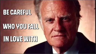 BE CAREFUL WHO YOU FALL IN LOVE WITH❤️MAKE GOD THE CENTER OF YOUR MARRIAGE✝️BILLY GRAHAM