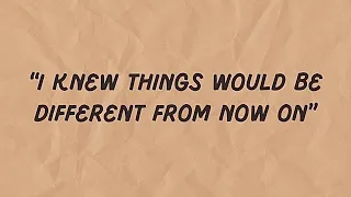 “I KNEW THINGS WOULD BE DIFFERENT FROM NOW ON” | Narrative story