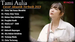 Tami Aulia Cover Full Album - Cinta Tak Harus Memiliki || Cover Akustik Terbaik 2023