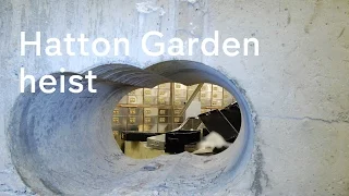 Hatton Garden: how Britain's biggest heist unfolded