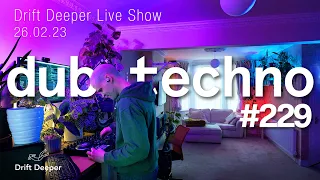 Deep & Dub Techno Mix - Drift Deeper Live Show 229 - 26.02.23