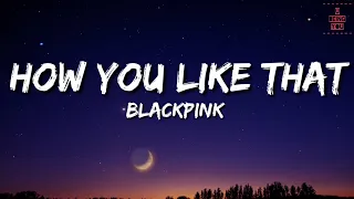 Blackpink - How You Like That (Lyrics) | Full Rom Lyrics