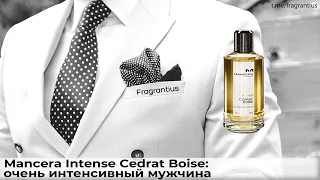 Mancera Intense Cedrat Boise: очень интенсивный мужчина