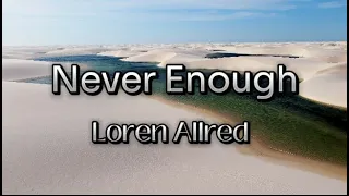 Loren Allred - Never Enough | Lyrics