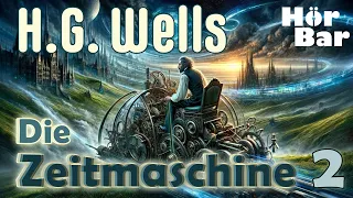 Die Zeitmaschine [2]: Das düstere Idyll der Zukunft #hörbuch #hgwells #podcast #audiobook #scifi