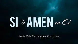 Si y Amen en El | 2 Corintios 1:12-24 | Ps. Carlos Lopez