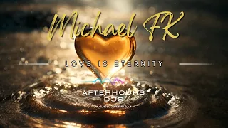 Michael FK - Love Is Eternity (#chillout)