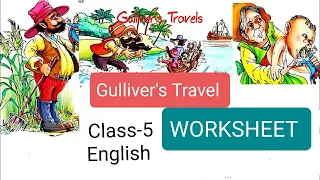 WORKSHEET / Gulliver's Travel/  Class-5 English/ NCERT unit 7 extra Question Answers