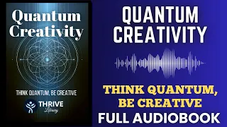 Quantum Creativity: Think Quantum, Be Creative Audiobook - Full Free Audiobook