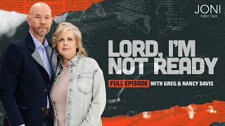 Lord, I’m Not Ready: How To Stand When You Don’t Understand with Greg & Nancy Davis