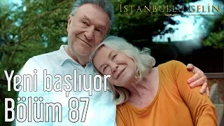 İstanbullu Gelin 87. Bölüm (Final) - Yeni Başlıyor