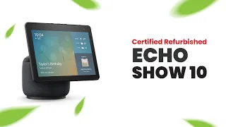 Elevate Your Home: Certified Refurbished Echo Show 10 with HD Display | Review