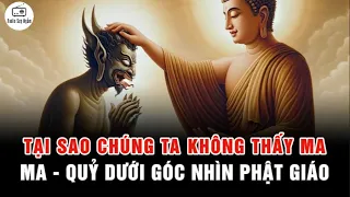 Tại sao chúng ta không thể NHÌN THẤY MA QUỶ - Các loại MA QUỶ dưới góc nhìn Phật Giáo