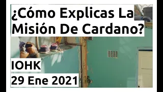 ¿Cómo Explicas La Misión De Cardano? | IOHK 29 Ene 2021