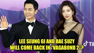 Lee Seung Gi confirmed there is a season 2 of drama Vagabond with Bae Suzy