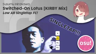 AR8 Singletap FC??? | Susumu Hirasawa -  Switched-On Lotus [KIRBY Mix] osu! replay