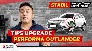 Solusi Menaikan Performance Mitsubishi Outlander - Dokter Mobil Indonesia