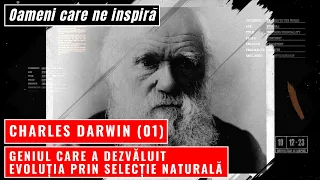 Charles Darwin (01) - Geniul care a dezvăluit evoluția prin selecție naturală