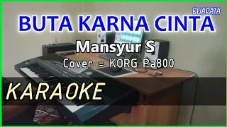 BUTA KARNA CINTA - Mansyur S KARAOKE - COVER Pa800