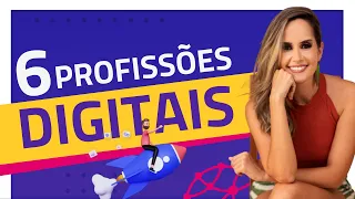 6 PROFISSÕES DIGITAIS para você COMEÇAR AGORA!