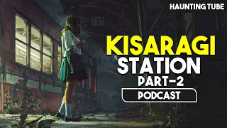 The Haunted Story of KISARAGI Station - Part 2 | Real Japanese Legend | Podcast - Haunting Tube