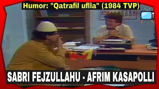 Sabri Fejzullahu & Afrim Kasapolli - Qatrafil uflla (Humor TVP 1984)