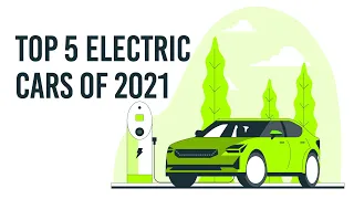 Top 5 Electric Cars -  Best Electric Cars 2021