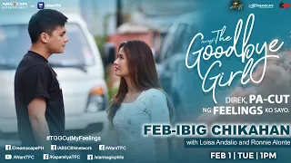 The Goodbye Girl Feb-Ibig Chikahan with Loisa and Ronnie | February 1, 2022