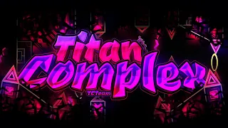 Titan Complex (Extreme Demon) by TCTeam (On stream) - Geometry Dash [144hz]