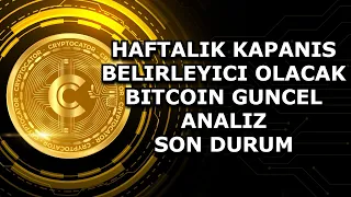 HAFTALIK KAPANIS BELIRLEYICI OLACAK / BITCOIN GUNCEL ANALIZ / SON DURUM