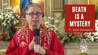 DEATH IS A MYSTERY - Homily by Fr. Dave Concepcion