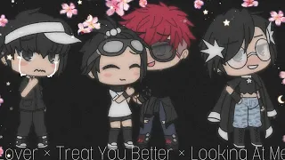 Lover × Treat You Better × Looking At Me (GLMV) By-Nidra0