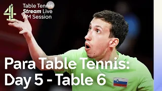 Live European Para Table Tennis Championships | Table 6 | Day 5 - AM Session | Sheffield 2023